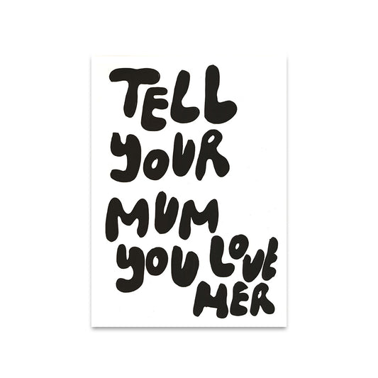 'Tell Your Mum' A3